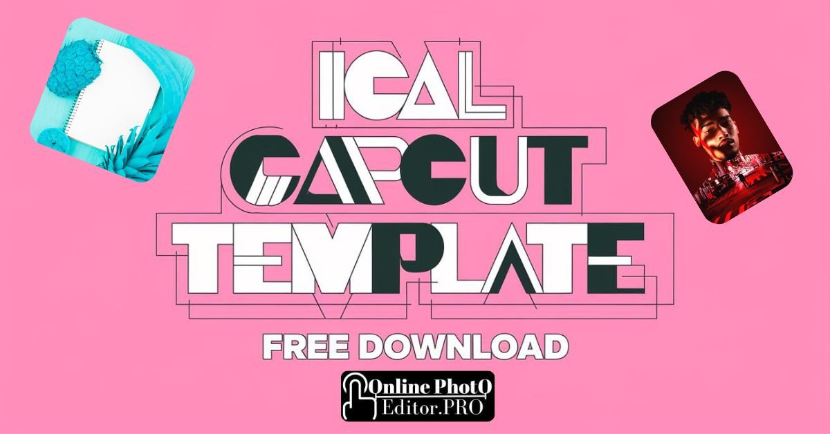 How to Download ICAL CapCut Templates for Free